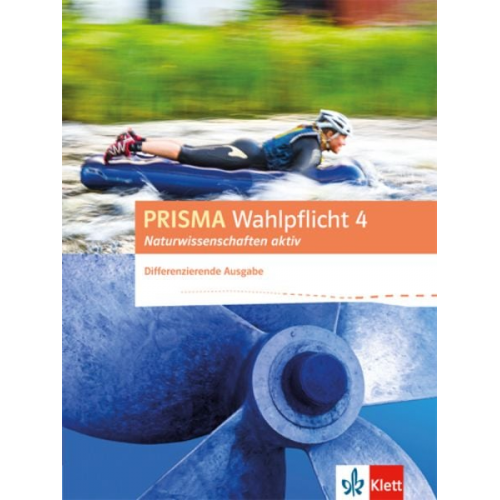 PRISMA Wahlpflicht 4 Naturwissenschaften aktiv. Schülerbuch. Differenzierende Ausgabe ab 2016