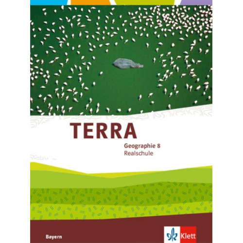 TERRA Geographie 8. Schülerbuch Klasse 8. Ausgabe Bayern Realschule