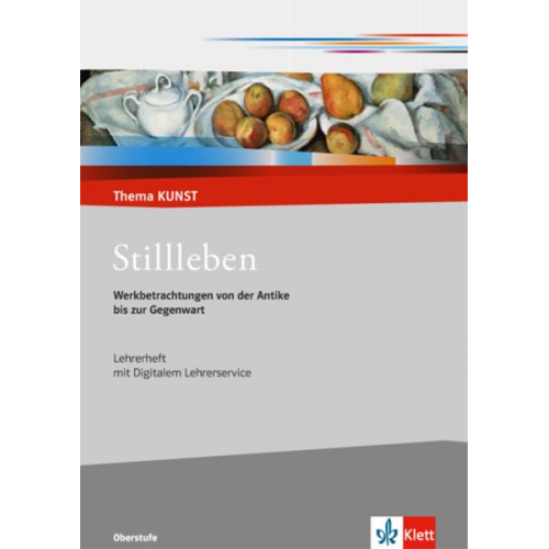 Stillleben. Werkbetrachtungen von der Antike bis zur Gegenwart