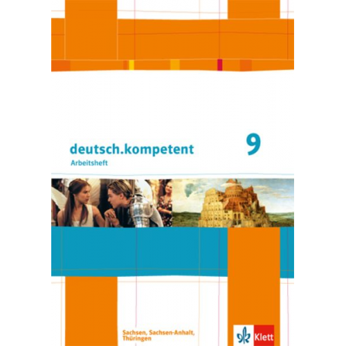 Deutsch.kompetent 9. Klasse. Arbeitsheft mit Lösungen. Ausgabe für Sachsen, Sachsen-Anhalt und Thüringen