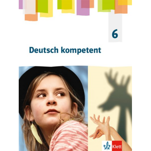 Deutsch kompetent 6. Allgemeine Ausgabe Gymnasium. Schülerbuch Klasse 6