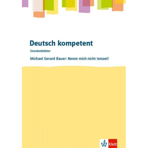 Deutsch.kompetent - Stundenblätter. Michael G. Bauer: Nennt mich nicht Ismael! Kopiervorlagen 7. und 8. Klasse