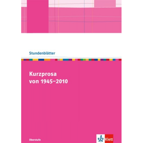 Kurzprosa von 1945-2010. Kopiervorlagen mit Unterrichtshilfen für die Oberstufe