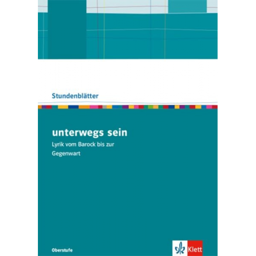 Unterwegs sein. Vom Sturm und Drang bis zur Gegenwart. Kopiervorlagen mit Unterrichtshilfen Klasse 10-13