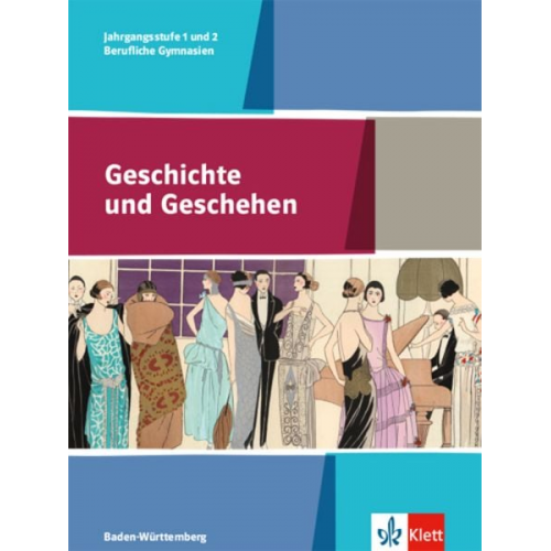 Geschichte und Geschehen. Schülerbuch Klasse 11/12. Ausgabe Baden-Württemberg. Berufliche Gymnasien ab 2017