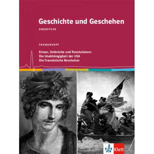 Geschichte und Geschehen Oberstufe. Krisen, Umbrüche und Revolutionen: Die Unabhängigkeit der USA / Die Französische Revolution