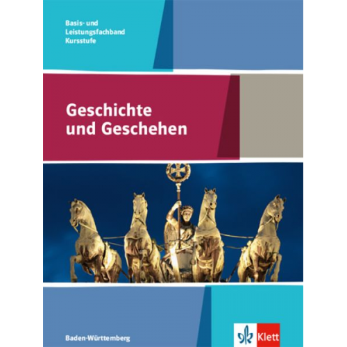 Geschichte und Geschehen Kursstufe Basis- und Leistungsfachband. Schulbuch Klasse 11/12 (G8), Klasse 12/13 (G9) . Ausgabe Baden-Württemberg Gymnasium