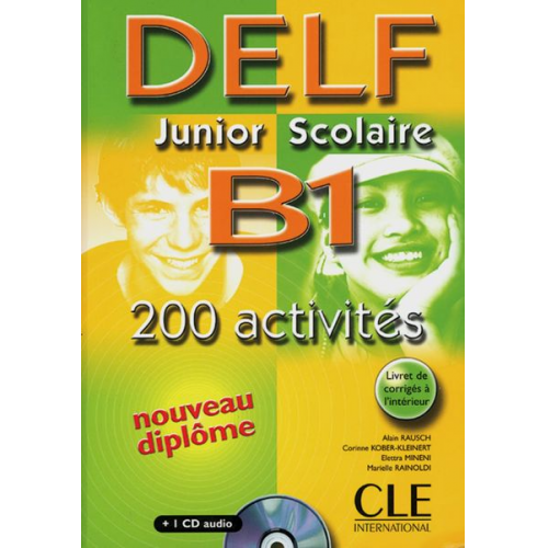 Alain Rausch Corinne Kober-Kleinert Elettra Mineni Corinne Kober-Kleinert - DELF junior scolaire B1. 200 activités