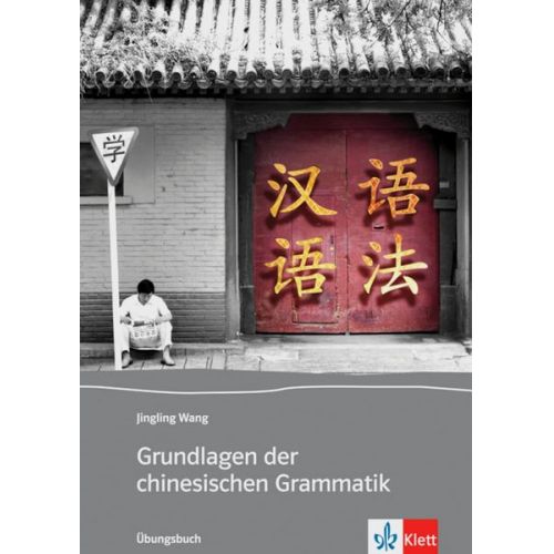 Jingling Wang - Grundlagen der chinesischen Grammatik. Übungsbuch