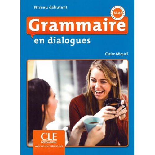 Claire Miquel - Grammaire en dialogues. Niveau débutant - 2ème édition. Schülerbuch + mp3-CD