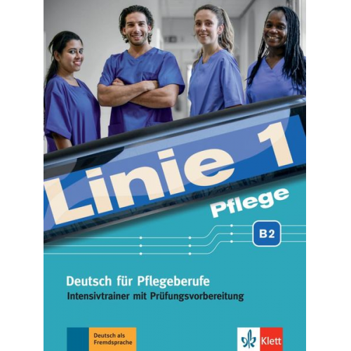 Christiane Bolte-Costabiei Regine Grosser Anja Schümann Heidrun Thomé (Beratung) - Linie 1 Pflege B2. Intensivtrainer mit Prüfungsvorbereitung