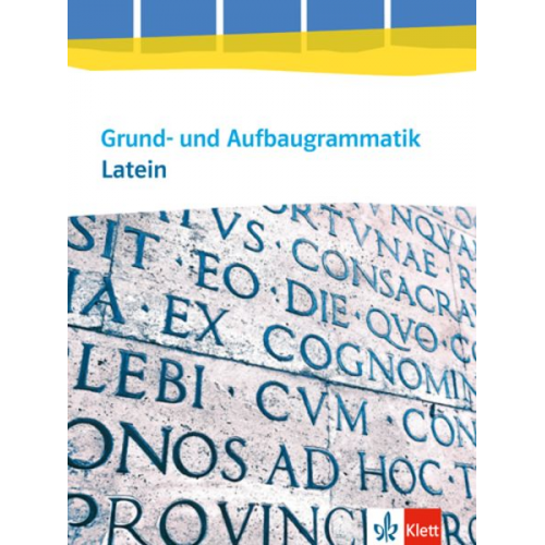 Grund- und Aufbaugrammatik Latein. Grammatik 3. Lernjahr - Abitur. Ausgabe ab 2014