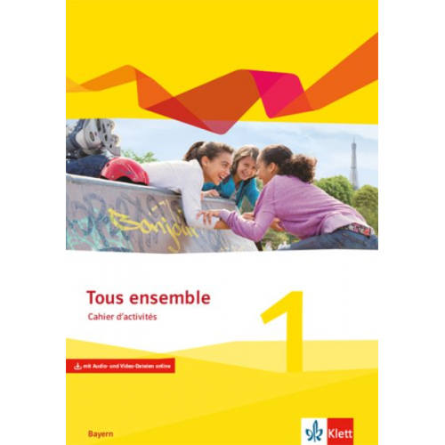 Tous ensemble 1. Ausgabe Bayern. Cahier d'activités mit Audio und Video online 1. Lernjahr