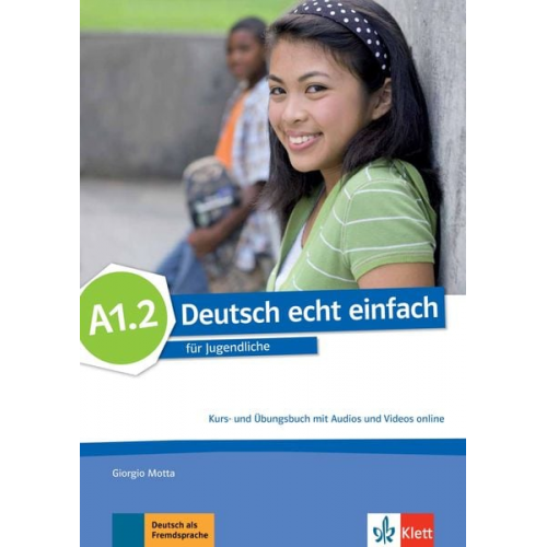 Giorgio Motta Silvia Dahmen E. Danuta Machowiak Jan Szurmant - Deutsch echt einfach A1.2. Kurs- und Übungsbuch mit Audios und Videos online