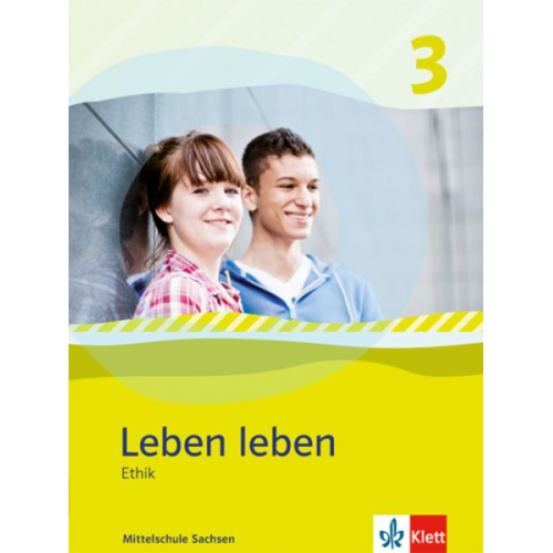 Leben leben 3 - Neubearbeitung. Ethik - Ausgabe für Mittelschule in Sachsen. Schülerbuch 9.-10. Klasse