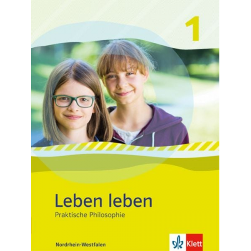 Leben leben 1. Praktische Philosophie. Schülerband Klasse 5/6. Ausgabe Nordrhein-Westfalen