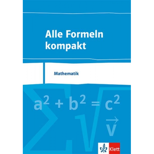 Alle Formeln kompakt. Formelsammlung Mathematik 8. bis 13. Schuljahr