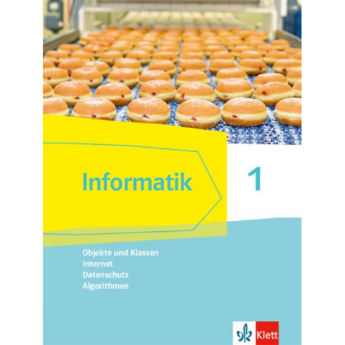 Informatik 1 (Objekte und Klassen, Internet, Datenschutz, Algorithmen). Schülerbuch Klassen 6/7. Ausgabe Bayern