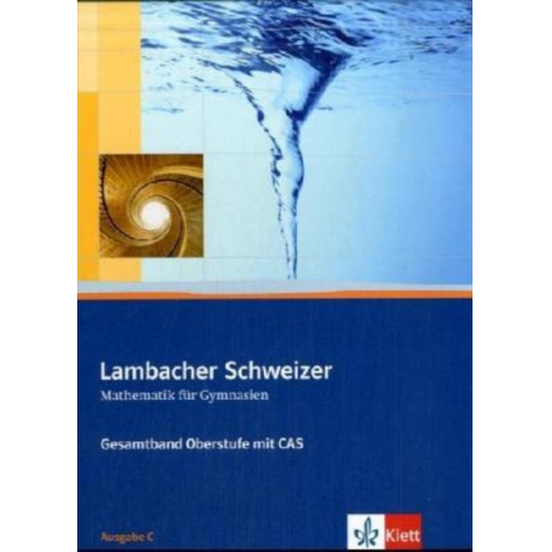 Dieter Brandt Günther Reinelt - Lambacher-Schweizer. 11.-12. Schuljahr und 12.-13. Schuljahr. Oberstufe mit CAS. Schülerbuch und CD-ROM. Ausgabe C