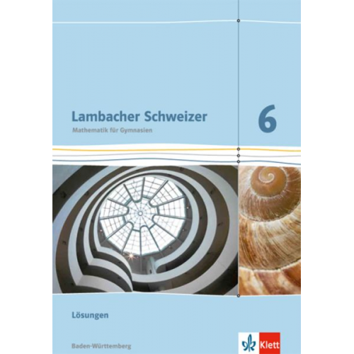 Lambacher Schweizer. 6. Schuljahr. Lösungen. Neubearbeitung. Baden-Württemberg