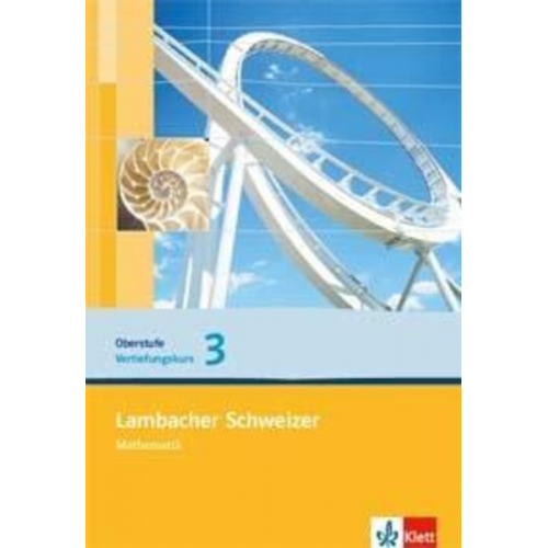 Lambacher Schweizer. Vertiefungskurs für die Einführungsphase/Qualifikationsphase. Arbeitsheft Band 3. Allgemeine Ausgabe