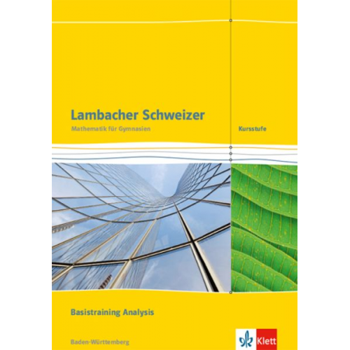 Lambacher Schweizer. Kursstufe. Arbeitsheft plus Lösungen. Basistraining Analysis 11./12. Klasse. Baden-Württemberg ab 2016