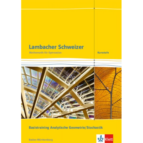 Lambacher Schweizer. Kursstufe. Arbeitsheft plus Lösungen. Basistraining Analytische Geometrie/Stochastik 11./12. Klasse . Baden-Württemberg ab 2016