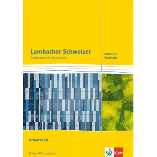 Lambacher Schweizer Mathematik Kursstufe - Basisfach. Arbeitsheft Klassen 11/12. Ausgabe Baden-Württemberg