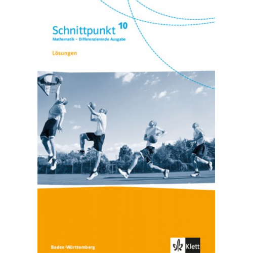 Schnittpunkt Mathematik 10. Differenzierende Ausgabe Baden-Württemberg ab 2015. Lösungen Klasse 10