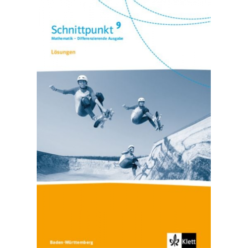 Schnittpunkt Mathematik 9. Differenzierende Ausgabe Baden-Württemberg. Lösungen Klasse 9