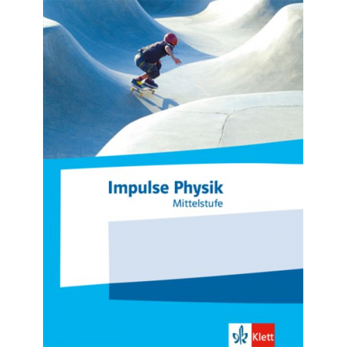 Impulse Physik Mittelstufe. Schulbuch Klassen 7-10 (G9) bzw. 6-9 (G8)