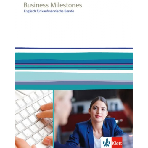 Business Milestones. Englisch für kaufmännische Berufe. Schülerbuch