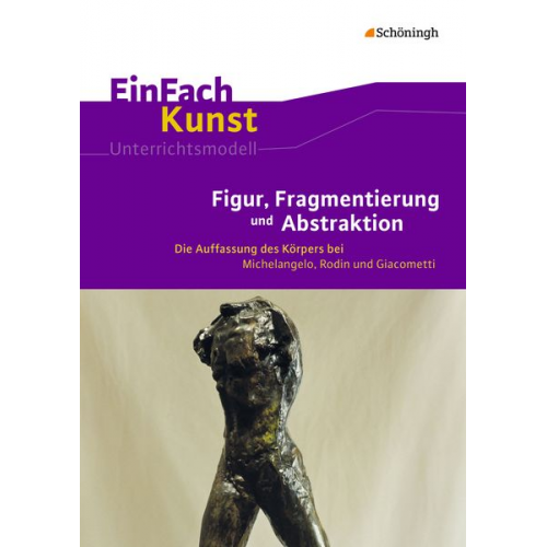 Sebastian Arnold Julika Kühner - EinFach Kunst. Figur, Fragmentierung und Abstraktion