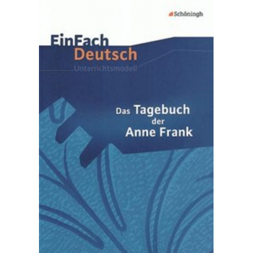 Ute Hiddemann Dorothea Waldherr Franz Waldherr - Das Tagebuch der Anne Frank. EinFach Deutsch Unterrichtsmodelle