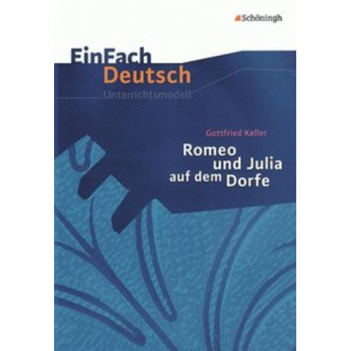 Gerhard Friedl - Romeo und Julia auf dem Dorfe. EinFach Deutsch Unterrichtsmodelle