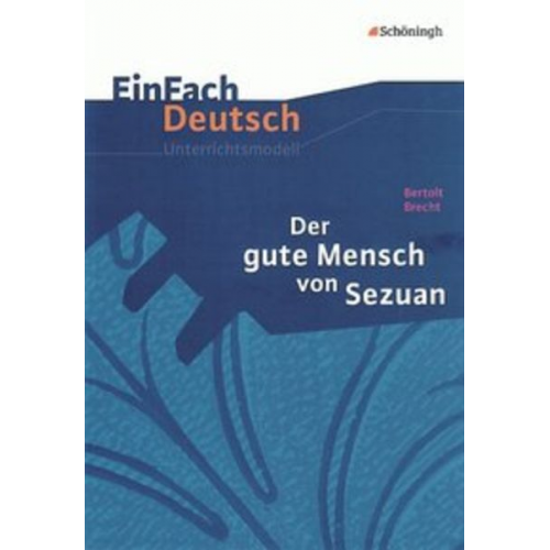 Norbert Schläbitz - Der gute Mensch von Sezuan. EinFach Deutsch Unterrichtsmodelle