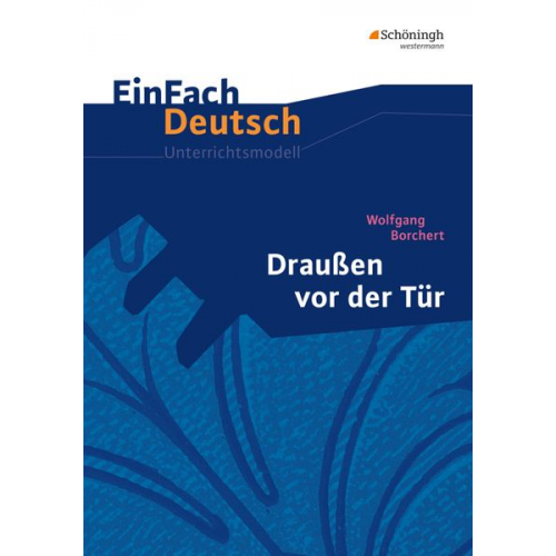 Sandra Graunke - Draußen vor der Tür. EinFach Deutsch Unterrichtsmodelle