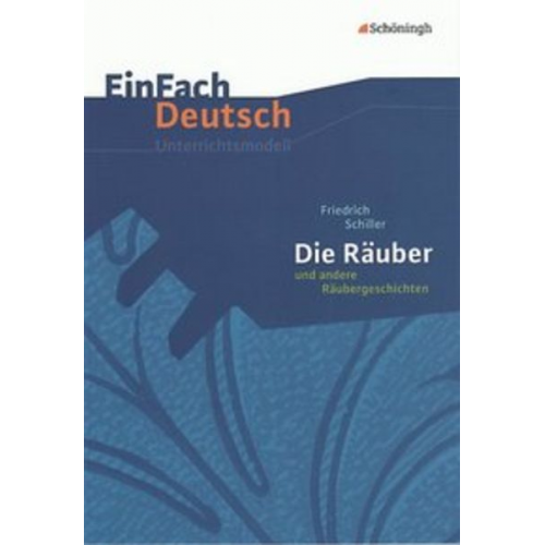 Barbara Schubert-Felmy - Die Räuber und andere Räubergeschichten. EinFach Deutsch Unterrichtsmodelle