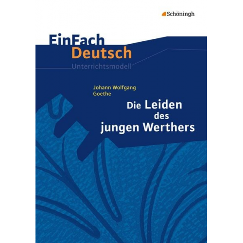 Hendrik Madsen Rainer Madsen - Die Leiden des jungen Werthers. EinFach Deutsch Unterrichtsmodelle