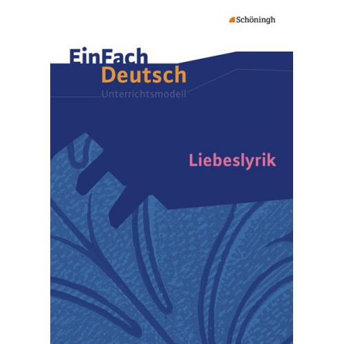 Gerhard Friedl - Liebeslyrik. EinFach Deutsch Unterrichtsmodelle