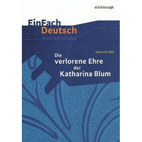 Elinor Matt - Die verlorene Ehre der Katharina Blum. EinFach Deutsch Unterrichtsmodelle