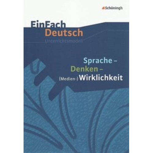 Melanie Prenting Norbert Schläbitz - Sprache, Denken, Medien-Wirklichkeit. EinFach Deutsch Unterrichtsmodelle