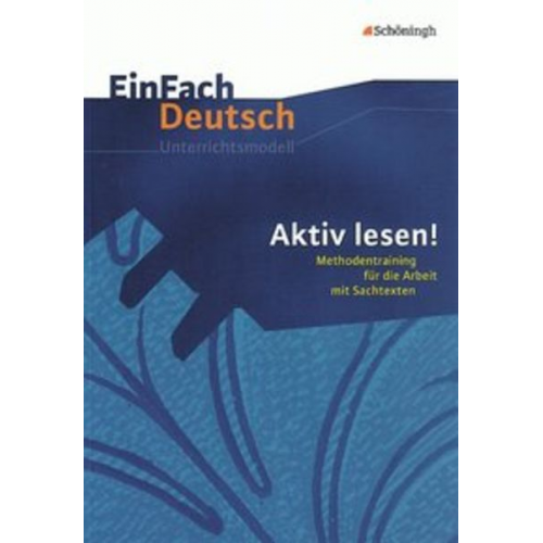 Ida Hackenbroch-Krafft Evelore Parey - Aktiv lesen. Methodentraining für die Arbeit mit Sachtexten. EinFach Deutsch Unterrichtsmodelle