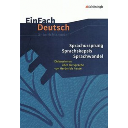 Frank Schneider - Sprachursprung - Sprachskepsis - Sprachwandel. EinFach Deutsch Unterrichtsmodelle