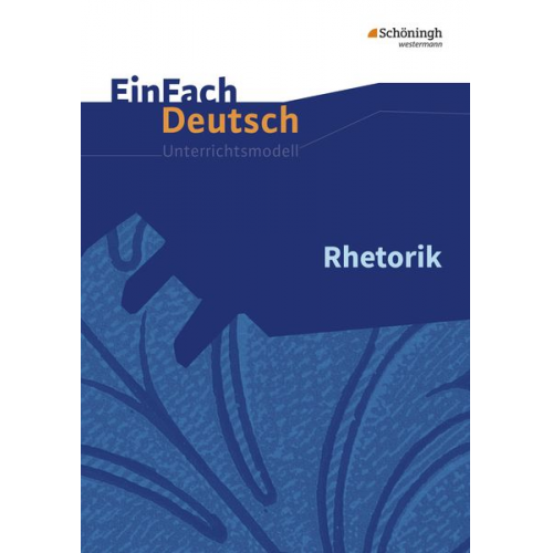 Jürgen Möller - Rhetorik. EinFach Deutsch Unterrichtsmodelle