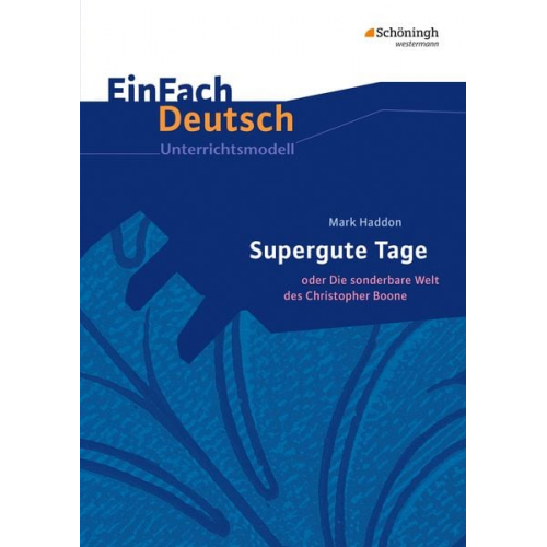 Bettina Lettau Reikja Freyja Lückner - Supergute Tage oder Die sonderbare Welt des Christopher Boone. EinFach Deutsch Unterrichtsmodelle