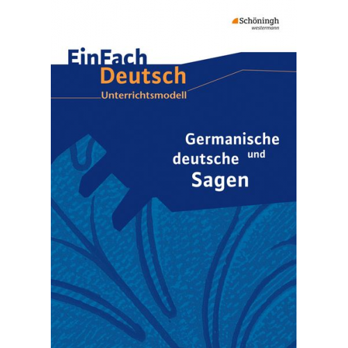 Sebastian Schulz Johannes Diekhans - Germanische und deutsche Sagen. EinFach Deutsch Unterrichtsmodelle