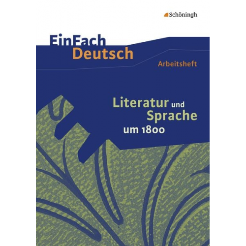 Martin Zurwehme - Literatur und Sprache um 1800: Arbeitsheft. EinFach Deutsch - Unterrichtsmodelle und Arbeitshefte