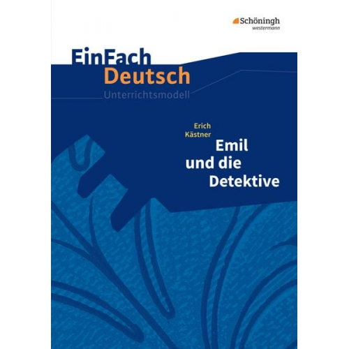 Katharina Kaiser - Emil und die Detektive. Einfach Deutsch Unterrichtsmodelle