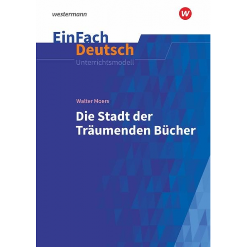 Isabelle Faul - Die Stadt der träumenden Bücher: Gymnasiale Oberstufe. EinFach Deutsch Unterrichtsmodelle